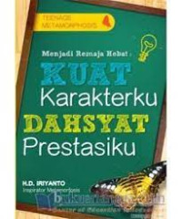 Menjadi Remaja Hebat : Kuat Karakterku, Dahsyat Prestasiku